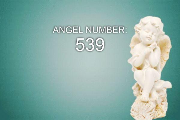 Nombre angélique 539 – Signification et symbolisme