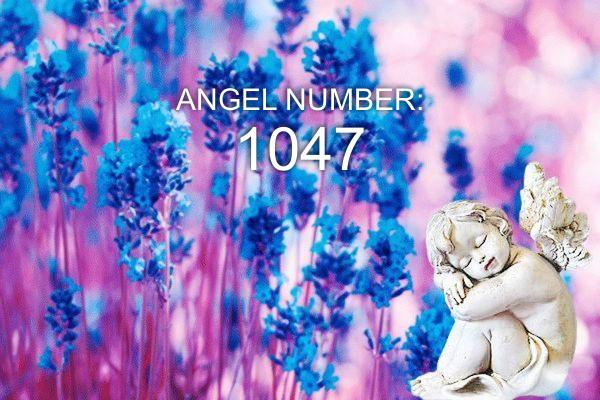 1047 Angelo numeris – reikšmė ir simbolika