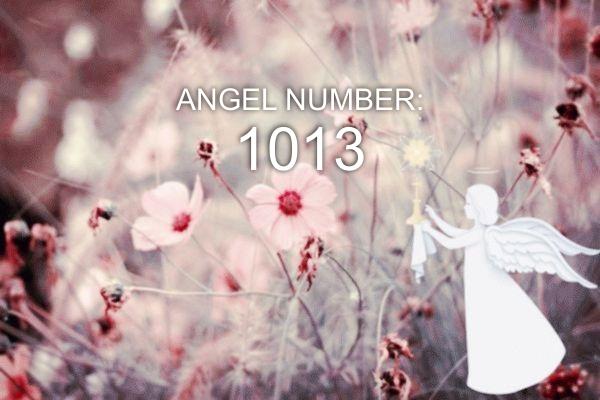 Eņģeļa numurs 1013 - nozīme un simbolika